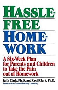 Hassle-Free Homework: A Six-Week Plan for Parents and Children to Take the Pain Out of Homework (Paperback)