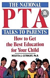 The National PTA Talks to Parents: How to Get the Best Education for Your Child (Paperback)