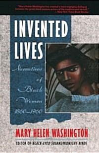 Invented Lives: Narratives of Black Women 1860-1960 (Paperback)