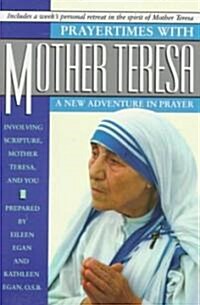 Prayertimes with Mother Teresa: A New Adventure in Prayer (Paperback)
