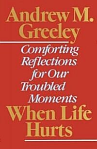 When Life Hurts: Comforting Reflections for Our Troubled Moments (Paperback)