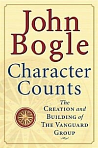 Character Counts : The Creation and Building of the Vanguard Group (Hardcover, 1)