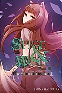 Spice and Wolf, Vol. 15 (light novel) (Paperback)