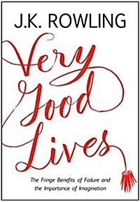 Very Good Lives: The Fringe Benefits of Failure and the Importance of Imagination (Hardcover)