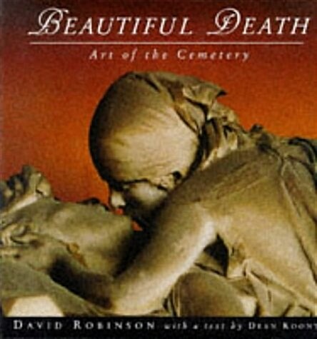 Beautiful Death: The Art of the Cemetery (Penguin Studio Books) (Hardcover, 1st)