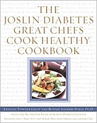 The Joslin Diabetes Great Chefs Cook Healthy Cookbook (Hardcover, First)