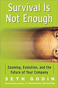 Survival Is Not Enough: Zooming, Evolution, and the Future of Your Company (Hardcover, First Edition)