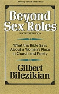 Beyond Sex Roles,: What the Bible Says About a Womans Place in Church and Family (Paperback, 2nd)