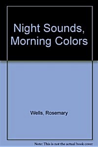 Night Sounds, Morning Colors (Hardcover, 1st)