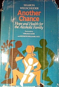 Another Chance: Hope & Health for the Alcoholic Family (Hardcover, Copyright 1981)