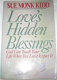 Loves Hidden Blessings: God Can Touch Your Life When You Least Expect It (Paperback)