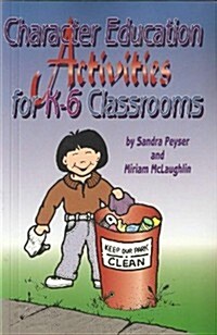 Character Education Activities for K6 Classrooms (Paperback)