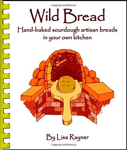 Wild Bread - Handbaked sourdough artisan breads in your own kitchen (Spiral-bound, 1st)