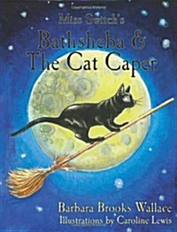 Miss Switchs Bathsheba & the Cat Caper (Paperback)