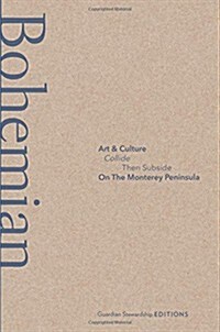 Bohemian Crossroads: Art & Culture Collide Then Subside on the Monterey Peninsula (Paperback, 1st)