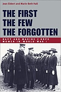 The First, the Few, the Forgotten: Navy and Marine Corps Women in World War I (Hardcover)