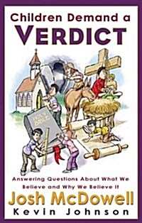 Children Demand a Verdict: Answering Questions about What We Believe and Why We Believe It (Paperback)