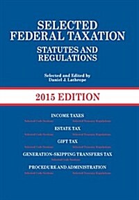 Selected Federal Taxation Statutes and Regulations, 2015 + the Income Tax Map, 2015 (Paperback, Chart, PCK)