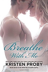 Breathe with Me: Book Seven in the with Me in Seattle Series (Paperback)