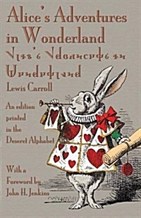 Alices Adventures in Wonderland: An Edition Printed in the Deseret Alphabet (Paperback)