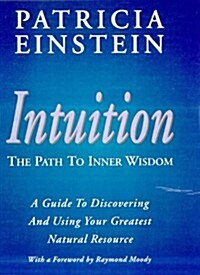 Intuition - The Path to Inner Wisdom (Hardcover)