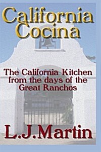 California Cocina: In The Days of the Great Ranchos (Paperback)
