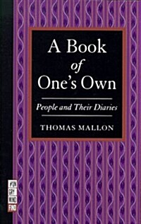 A Book of Ones Own: People and Their Diaries (Paperback, 1st)