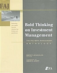 Bold Thinking on Investment Management: The FAJ 60th Anniversary Anthology (Hardcover)