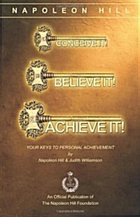 Conceive It! Believe It! Achieve It!: Your Keys to Personal Achievement (Paperback)