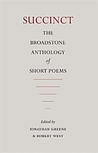 Succinct: The Broadstone Anthology of Short Poems (Perfect Paperback, First)