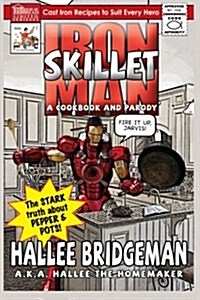 Iron Skillet Man: The Stark Truth about Pepper and Pots (Paperback)