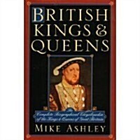 British kings & queens: The complete biographical encyclopedia of the kings & queens of Great Britain (Hardcover)