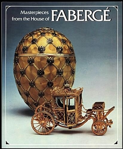 Masterpieces from the House of Faberge (Hardcover, 1st)