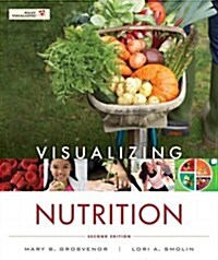 Visualizing Nutrition: Everyday Choices 2e Binder Ready Version with Booklet to Accompany Nutrition 2e Set (Loose Leaf, 2)