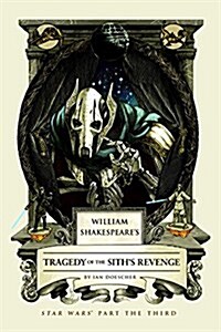 [중고] William Shakespeare‘s Tragedy of the Sith‘s Revenge: Star Wars Part the Third (Hardcover)