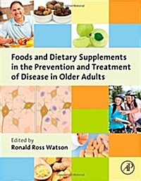 Foods and Dietary Supplements in the Prevention and Treatment of Disease in Older Adults (Hardcover)