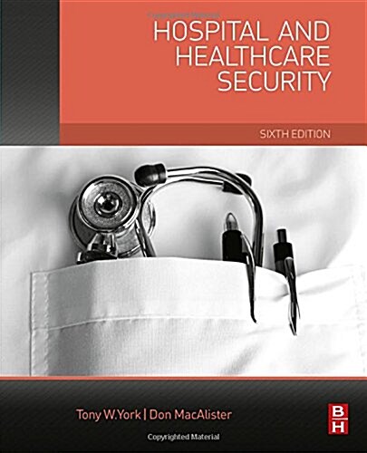 Hospital and Healthcare Security (Hardcover, 6 ed)