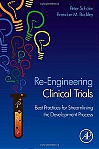 Re-Engineering Clinical Trials: Best Practices for Streamlining the Development Process (Hardcover, UK)