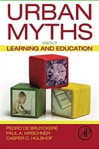 Urban Myths About Learning and Education (Paperback)