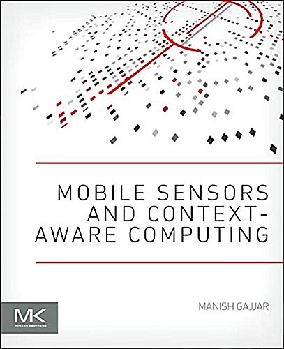 Mobile Sensors and Context-Aware Computing (Paperback)