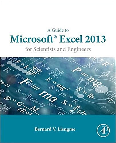 A Guide to Microsoft Excel 2013 for Scientists and Engineers (Paperback)