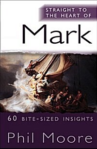 Straight to the Heart of Mark : 60 bite-sized insights (Paperback, New ed)