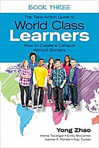 The Take-Action Guide to World Class Learners Book 3: How to Create a Campus Without Borders (Paperback)