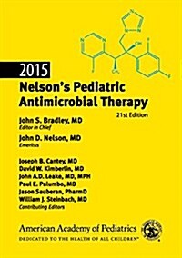 2015 Nelsons Pediatric Antimicrobial Therapy, 21st Edition (Paperback, 21, Twenty First Ed)