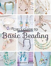 Girls Guide to Basic Beading (Paperback)