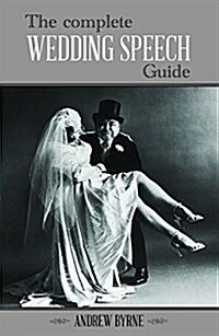 The Complete Wedding Speech Guide (Hardcover)