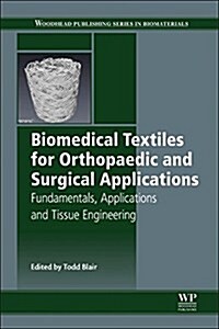 Biomedical Textiles for Orthopaedic and Surgical Applications : Fundamentals, Applications and Tissue Engineering (Hardcover)