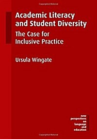Academic Literacy and Student Diversity : The Case for Inclusive Practice (Paperback)