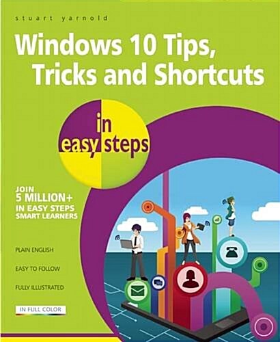 Windows 10 Tips, Tricks & Shortcuts in Easy Steps : Over 1000 Tips, Tricks & Shortcuts (Paperback)