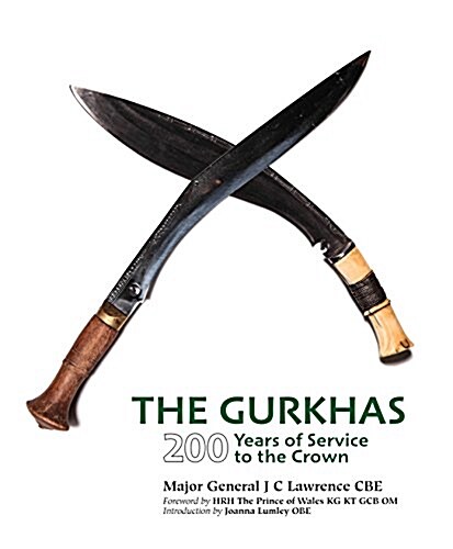 The Gurkhas : 200 Years of Service to the Crown (Hardcover)